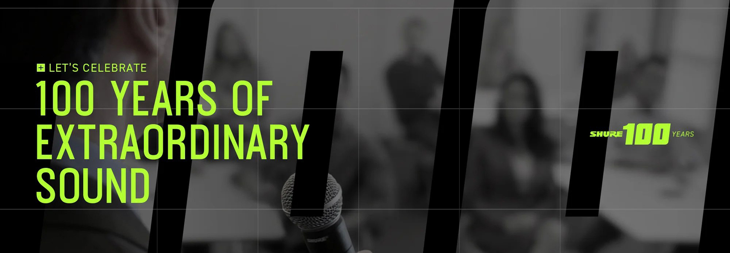 Shure 100 Years of Extraordinary Sounds